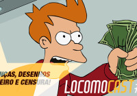 Locomocast #2 – Crianças, desenhos, dinheiro e censura!