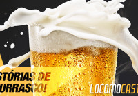 Locomocast #9 – Histórias de Churrasco
