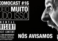 Locomocast #16 – Odeio Muito Tudo Isso