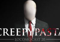 Locomocast #21 – Creepypasta