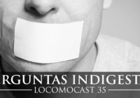 Locomocast #35 – Perguntas Indigestas (+18)