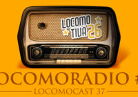 Locomocast #37 – Locomoradio #1