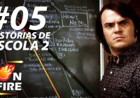On Fire #5 – Histórias de Escola 2!