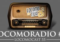 Locomocast #55 – Locomoradio 2