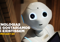 Locomocast #63 – Tecnologias que Gostaríamos que Existissem