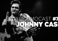 Locomocast #70 – Johnny Cash