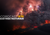 Locomocast #76 – Desastres Naturais
